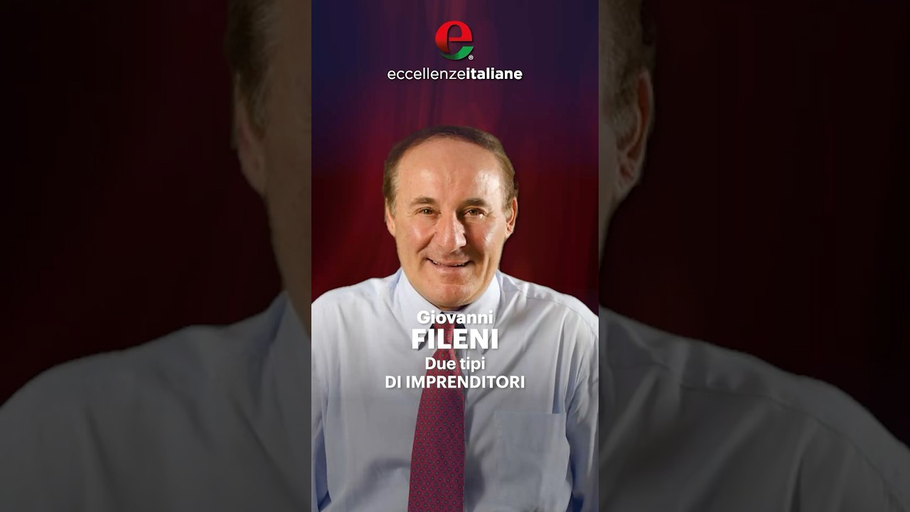 Giovanni Fileni: Due tipi di imprenditori | Podcast Eccellenze Italiane